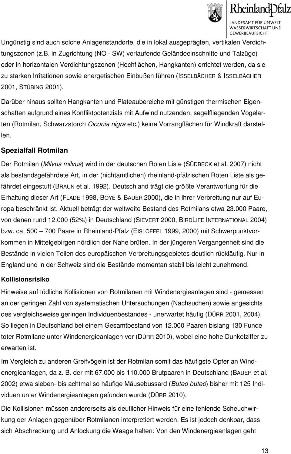 energetischen Einbußen führen (ISSELBÄCHER & ISSELBÄCHER 2001, STÜBING 2001).