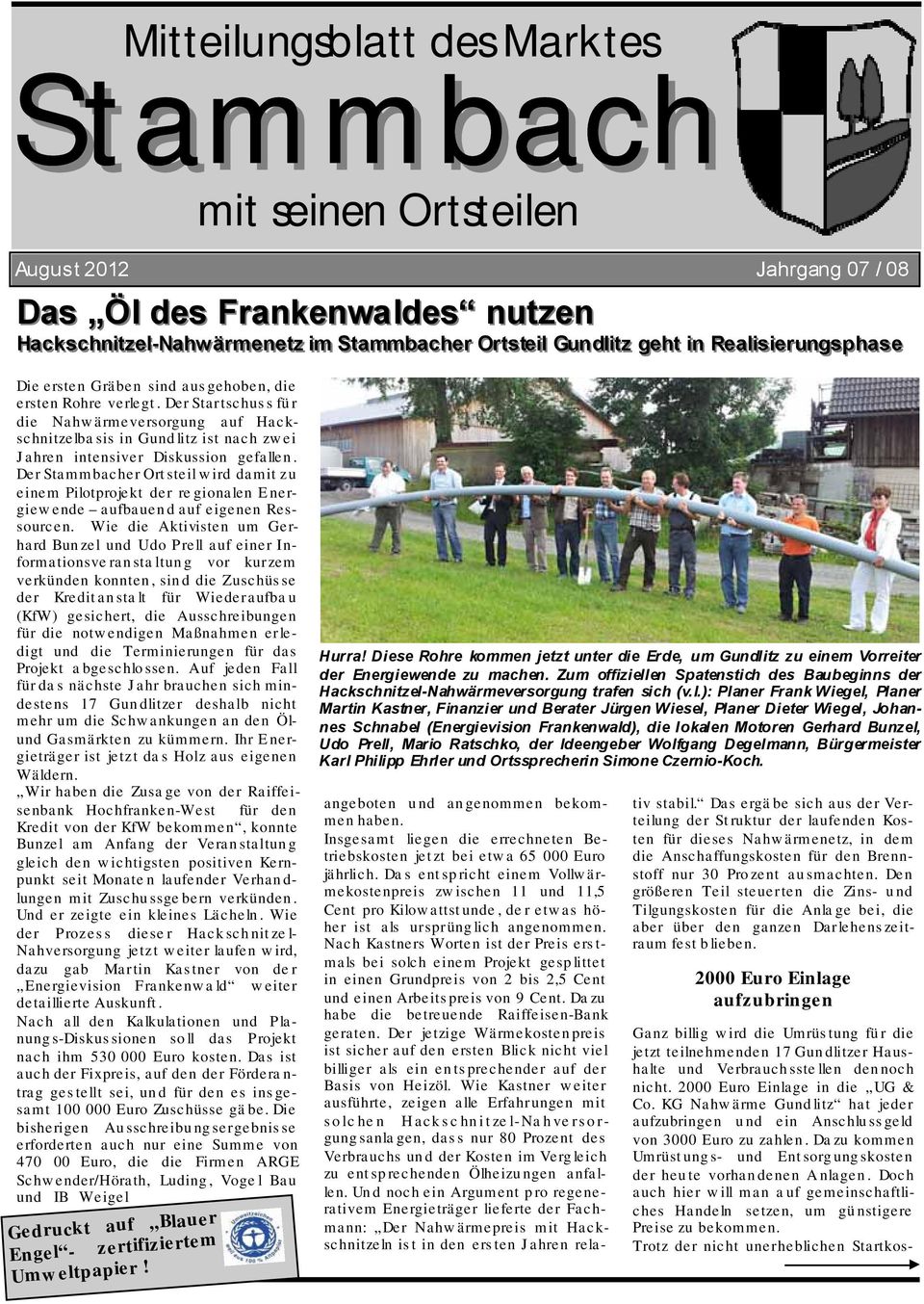 Der Startschuss für die Nahwärmeversorgung auf Hackschnitzelbasis in Gundlitz ist nach zwei Jahren intensiver Diskussion gefallen.