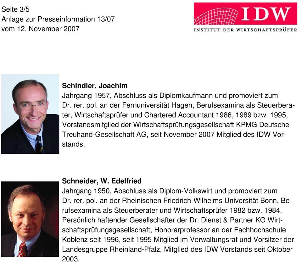 1995, Vorstandsmitglied der Wirtschaftsprüfungsgesellschaft KPMG Deutsche Treuhand-Gesellschaft AG, seit November 2007 Mitglied des IDW Vorstands. Schneider, W.