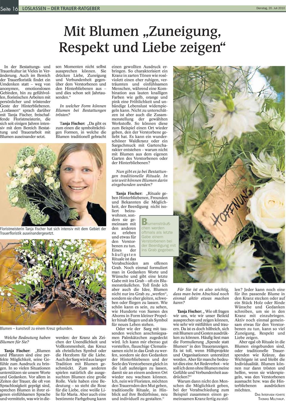 Loslassen sprach darüber it Tanja Fischer, freischafende Floristmeisterin, die ich seit einigen Jahren inteniv mit dem Bereich Bestattung und Trauerarbeit mit lumen auseinander setzt.