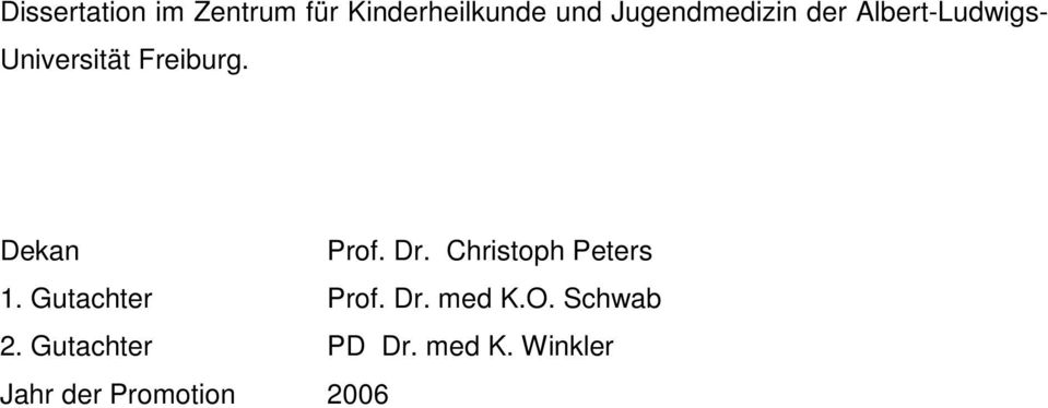 Dekan Prof. Dr. Christoph Peters 1. Gutachter Prof. Dr. med K.