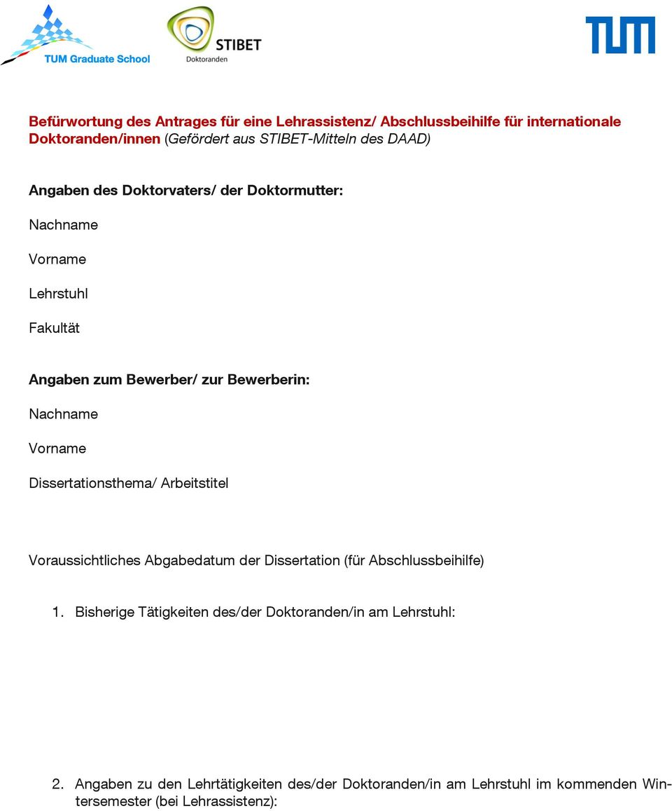 Dissertationsthema/ Arbeitstitel Voraussichtliches Abgabedatum der Dissertation (für Abschlussbeihilfe) 1.