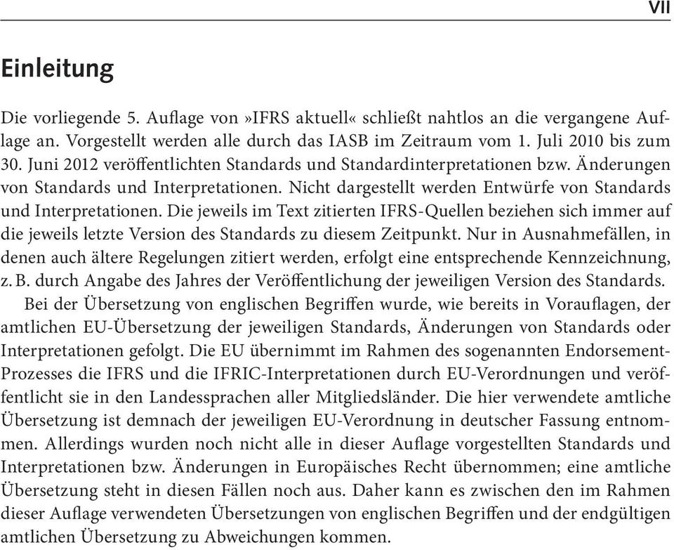 Die jeweils im Text zitierten IFRS-Quellen beziehen sich immer auf die jeweils letzte Version des Standards zu diesem Zeitpunkt.