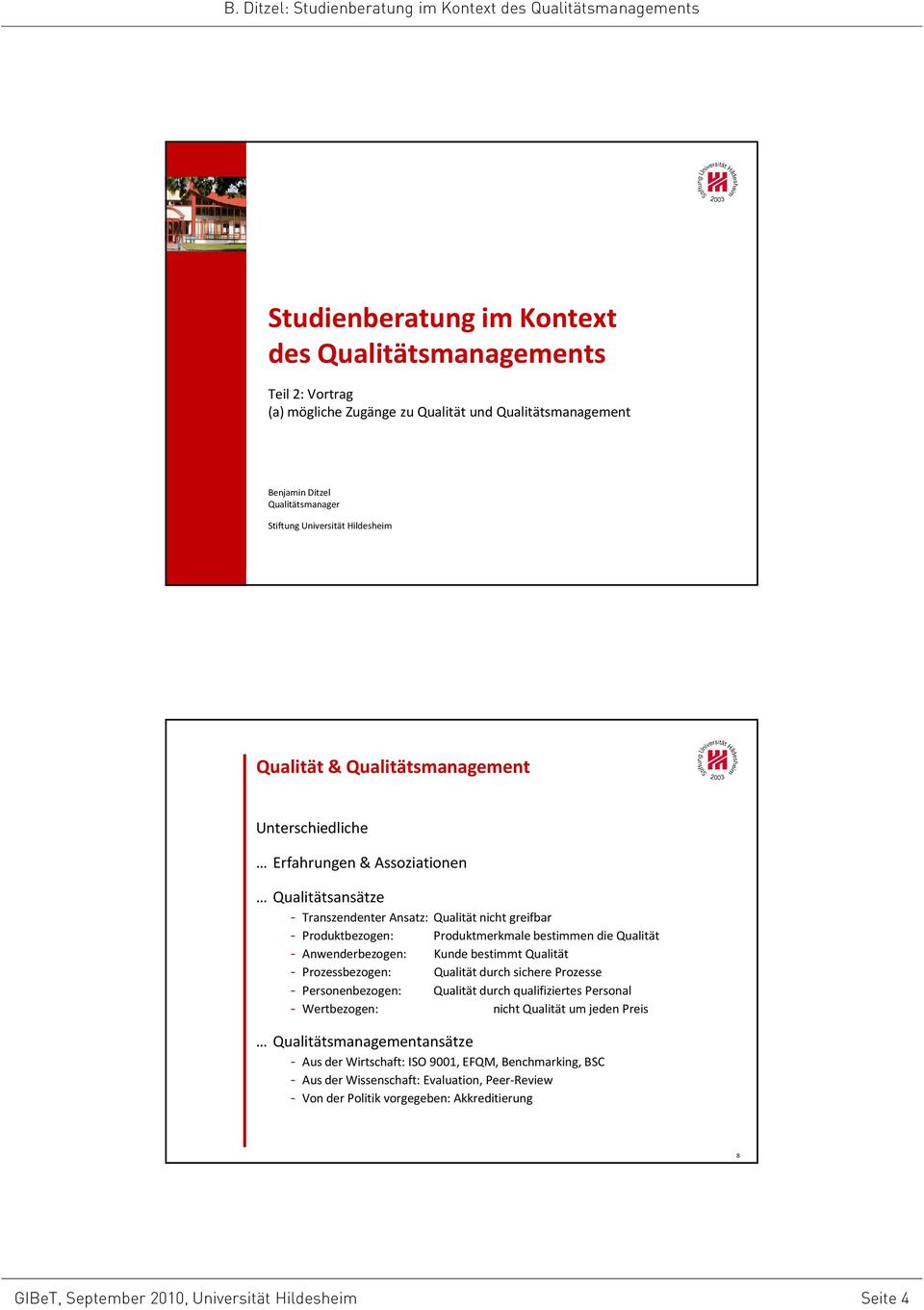 Qualität - Anwenderbezogen: Kunde bestimmt Qualität - Prozessbezogen: Qualität durch sichere Prozesse - Personenbezogen: Qualität durch qualifiziertes Personal - Wertbezogen: nicht