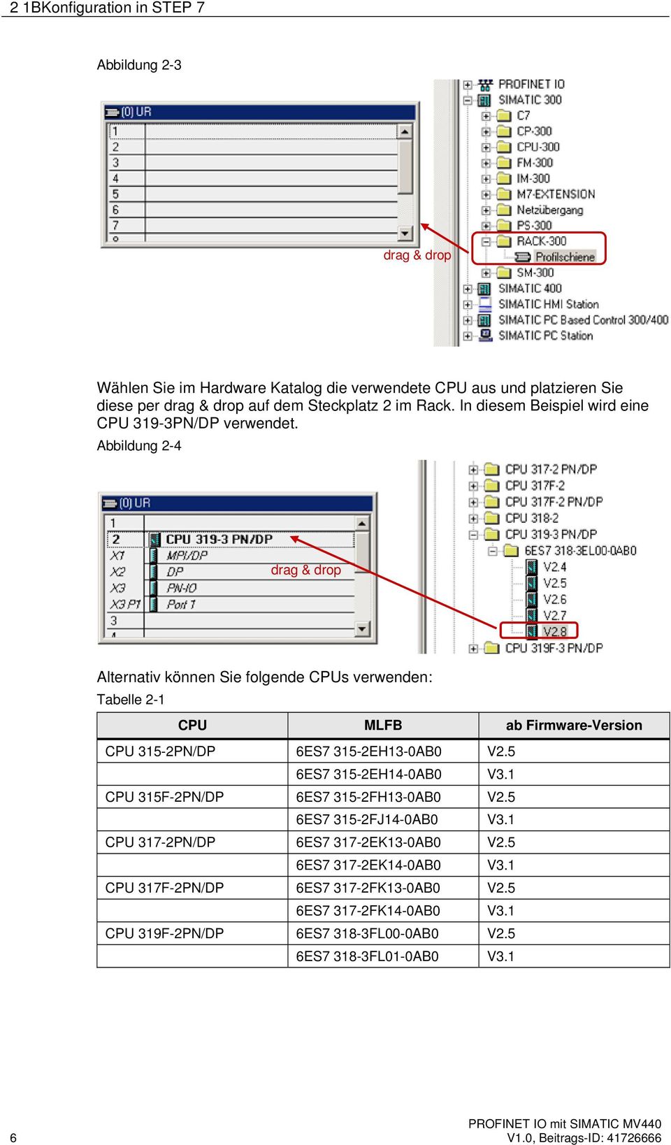 Abbildung 2-4 drag & drop Alternativ können Sie folgende CPUs verwenden: Tabelle 2-1 CPU MLFB ab Firmware-Version CPU 315-2PN/DP 6ES7 315-2EH13-0AB0 V2.5 6ES7 315-2EH14-0AB0 V3.