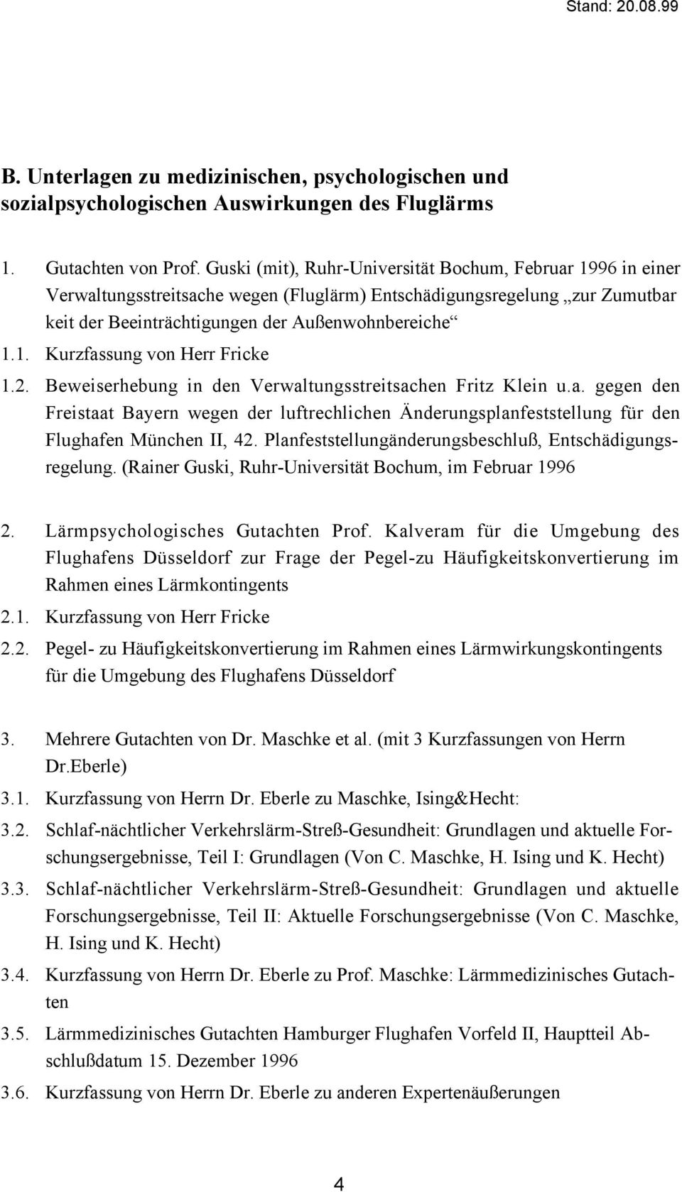 2. Beweiserhebung in den Verwaltungsstreitsachen Fritz Klein u.a. gegen den Freistaat Bayern wegen der luftrechlichen Änderungsplanfeststellung für den Flughafen München II, 42.