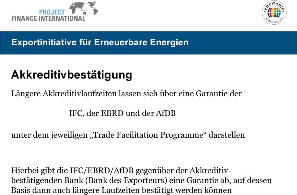 Hierbei gibt die IFC/EBRD/AfDB gegenüber der Akkreditivbestätigenden Bank (Bank des
