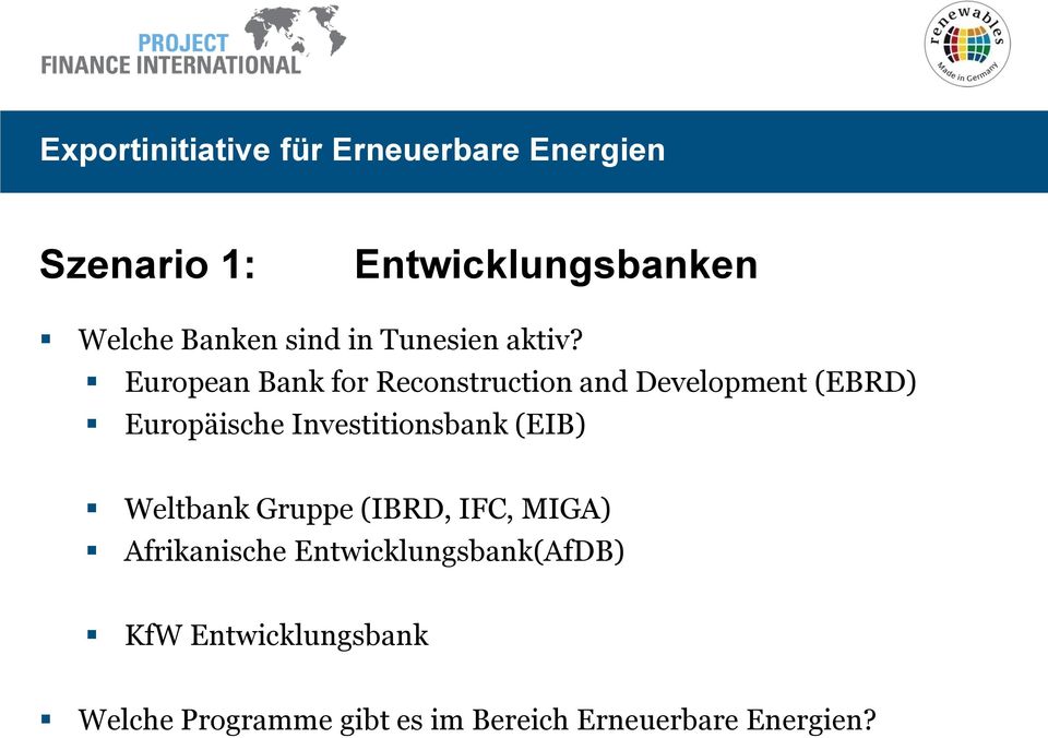 Investitionsbank (EIB) Weltbank Gruppe (IBRD, IFC, MIGA) Afrikanische