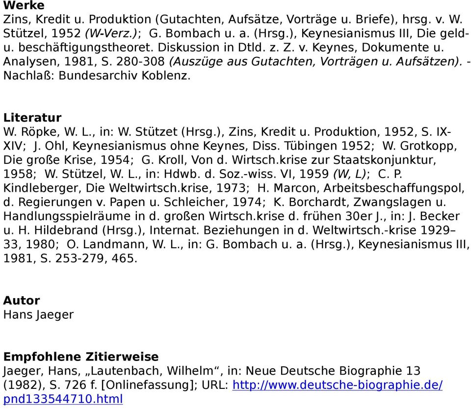 Stützet (Hrsg.), Zins, Kredit u. Produktion, 1952, S. IX- XIV; J. Ohl, Keynesianismus ohne Keynes, Diss. Tübingen 1952; W. Grotkopp, Die große Krise, 1954; G. Kroll, Von d. Wirtsch.