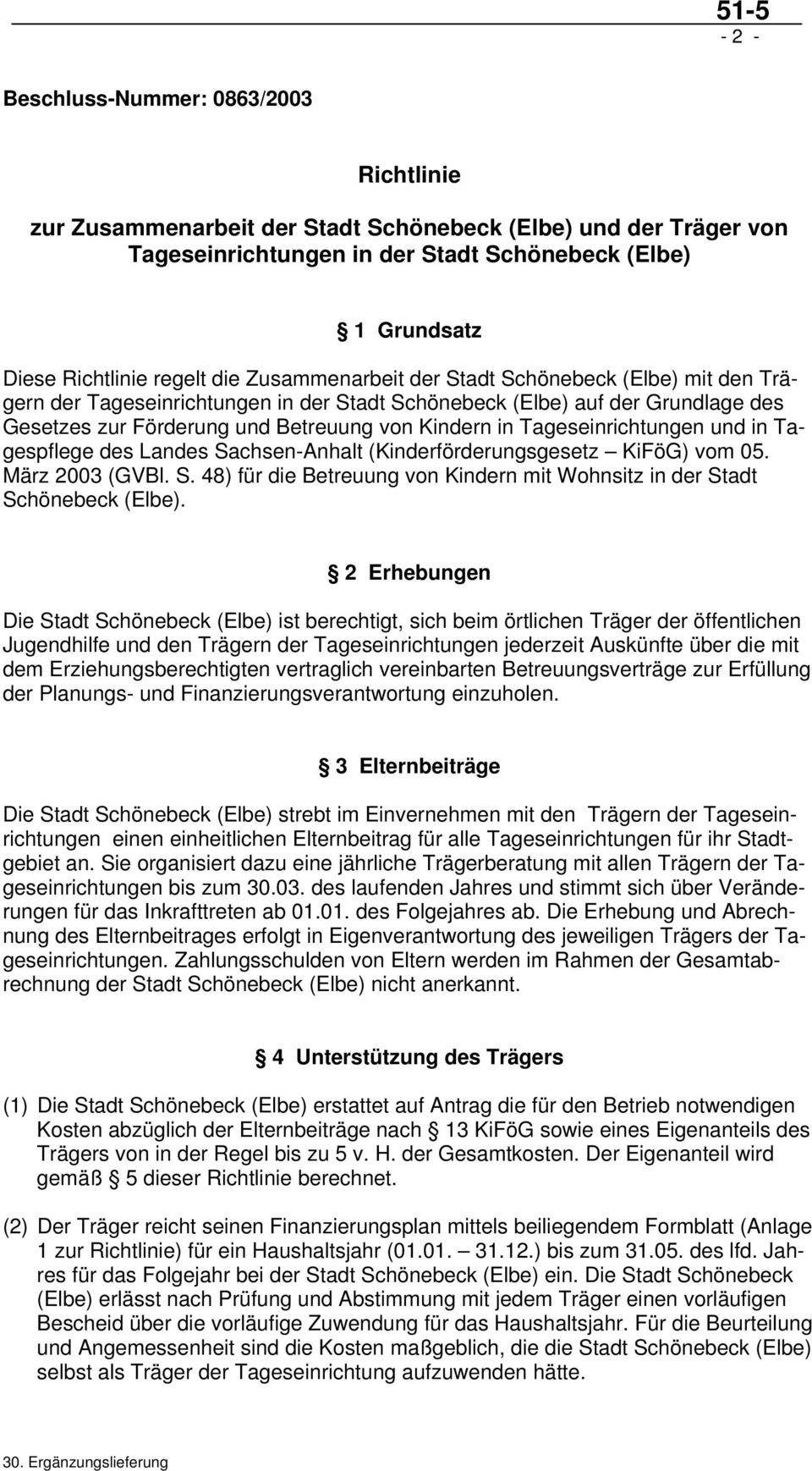 Tageseinrichtungen und in Tagespflege des Landes Sachsen-Anhalt (Kinderförderungsgesetz KiFöG) vom 05. März 2003 (GVBl. S. 48) für die Betreuung von Kindern mit Wohnsitz in der Stadt Schönebeck (Elbe).