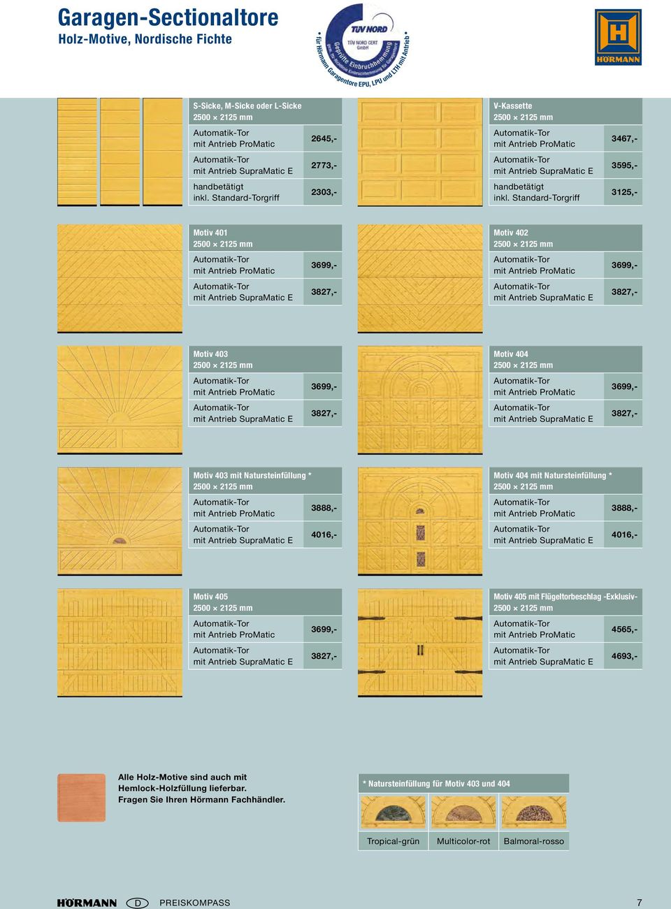 Standard-Torgriff 3125,- Motiv 401 Motiv 402 3699,- 3699,- 3827,- 3827,- Motiv 403 Motiv 404 3699,- 3699,- 3827,- 3827,- Motiv 405 Motiv 403 mit Natursteinfüllung * 3888,- 4016,- Motiv