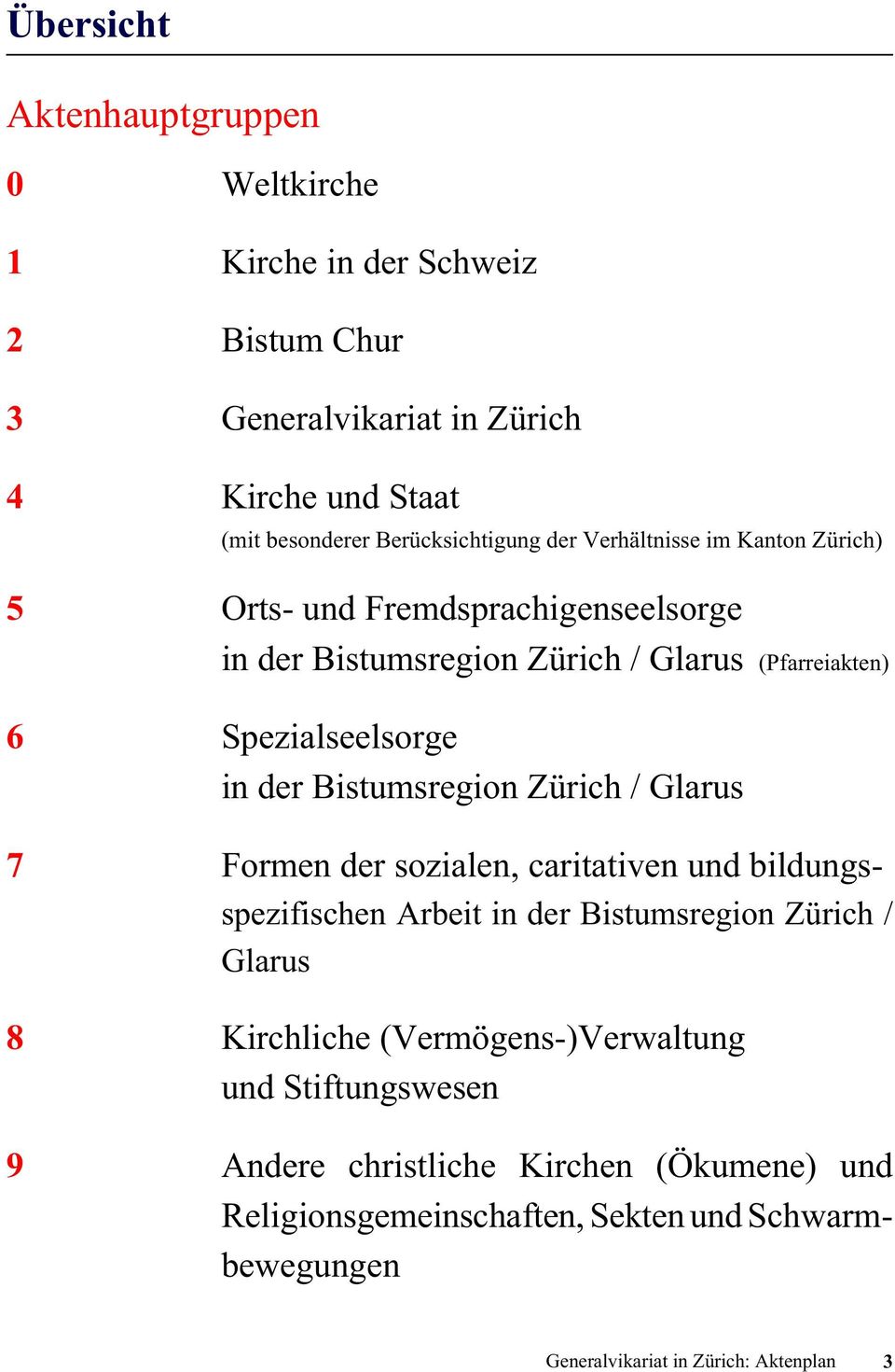 Bistumsregion Zürich / Glarus 7 Formen der sozialen, caritativen und bildungsspezifischen Arbeit in der Bistumsregion Zürich / Glarus 8 Kirchliche