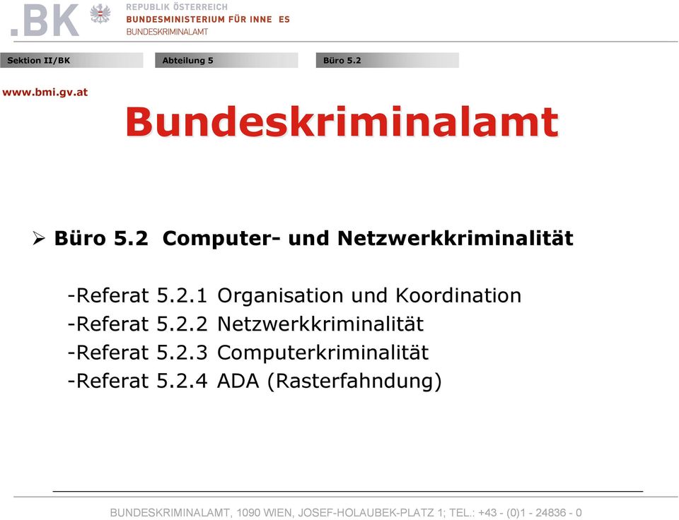 2 Computer- und Netzwerkkriminalität -Referat 5.2.1 Organisation und Koordination -Referat 5.