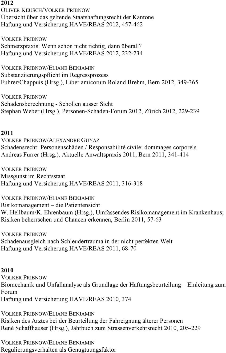 ), Liber amicorum Roland Brehm, Bern 2012, 349-365 Schadensberechnung - Schollen ausser Sicht Stephan Weber (Hrsg.