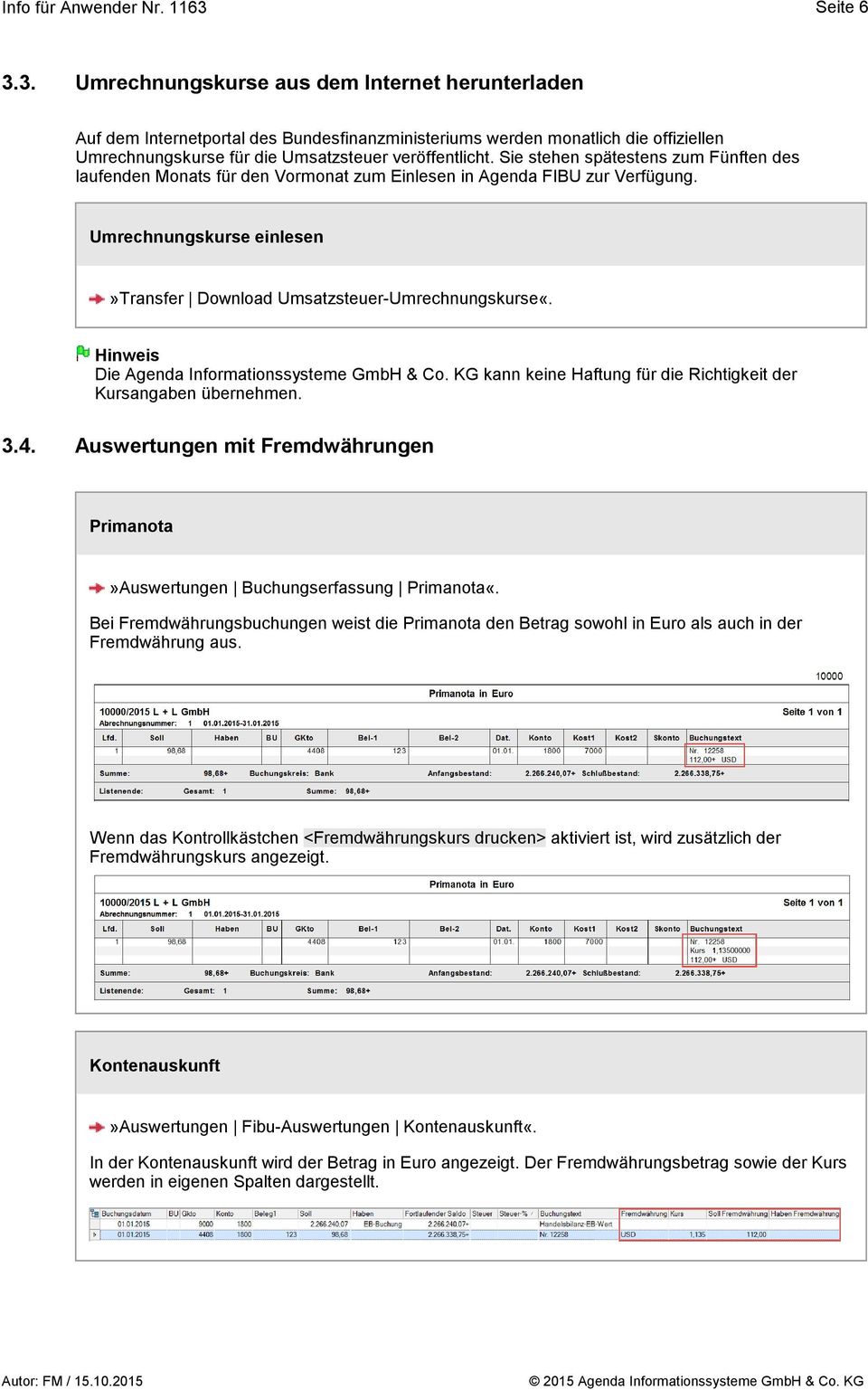 Die Agenda Informationssysteme GmbH & Co. KG kann keine Haftung für die Richtigkeit der Kursangaben übernehmen. 3.4.
