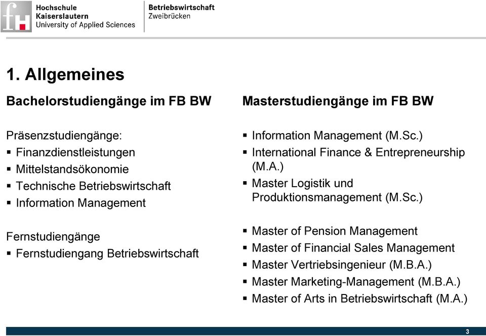 ) International Finance & Entrepreneurship (M.A.) Master Logistik und Produktionsmanagement (M.Sc.