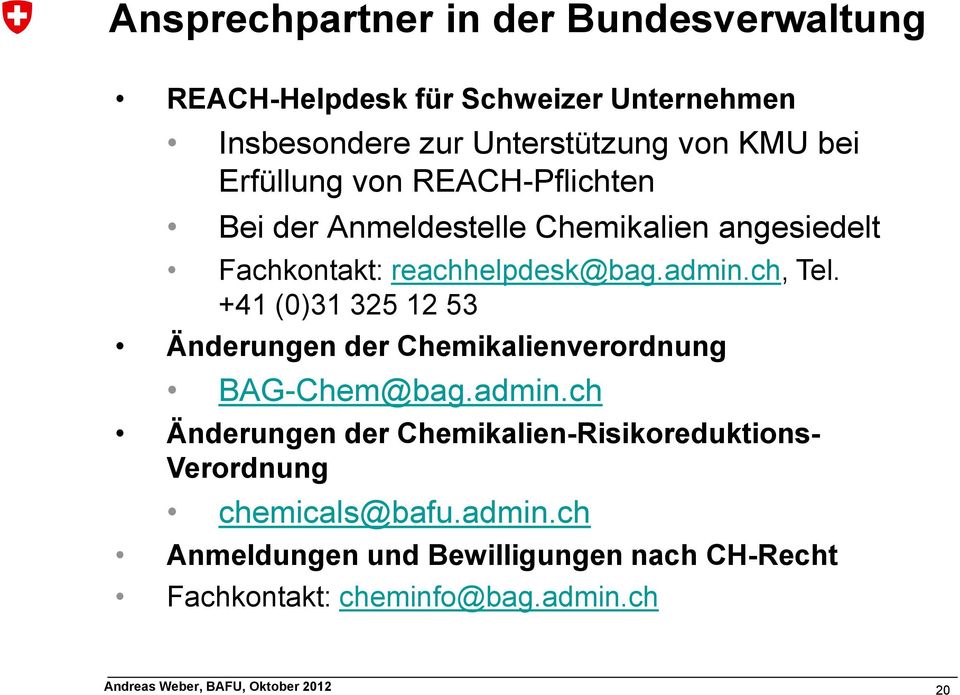 ch, Tel. +41 (0)31 325 12 53 Änderungen der Chemikalienverordnung BAG-Chem@bag.admin.