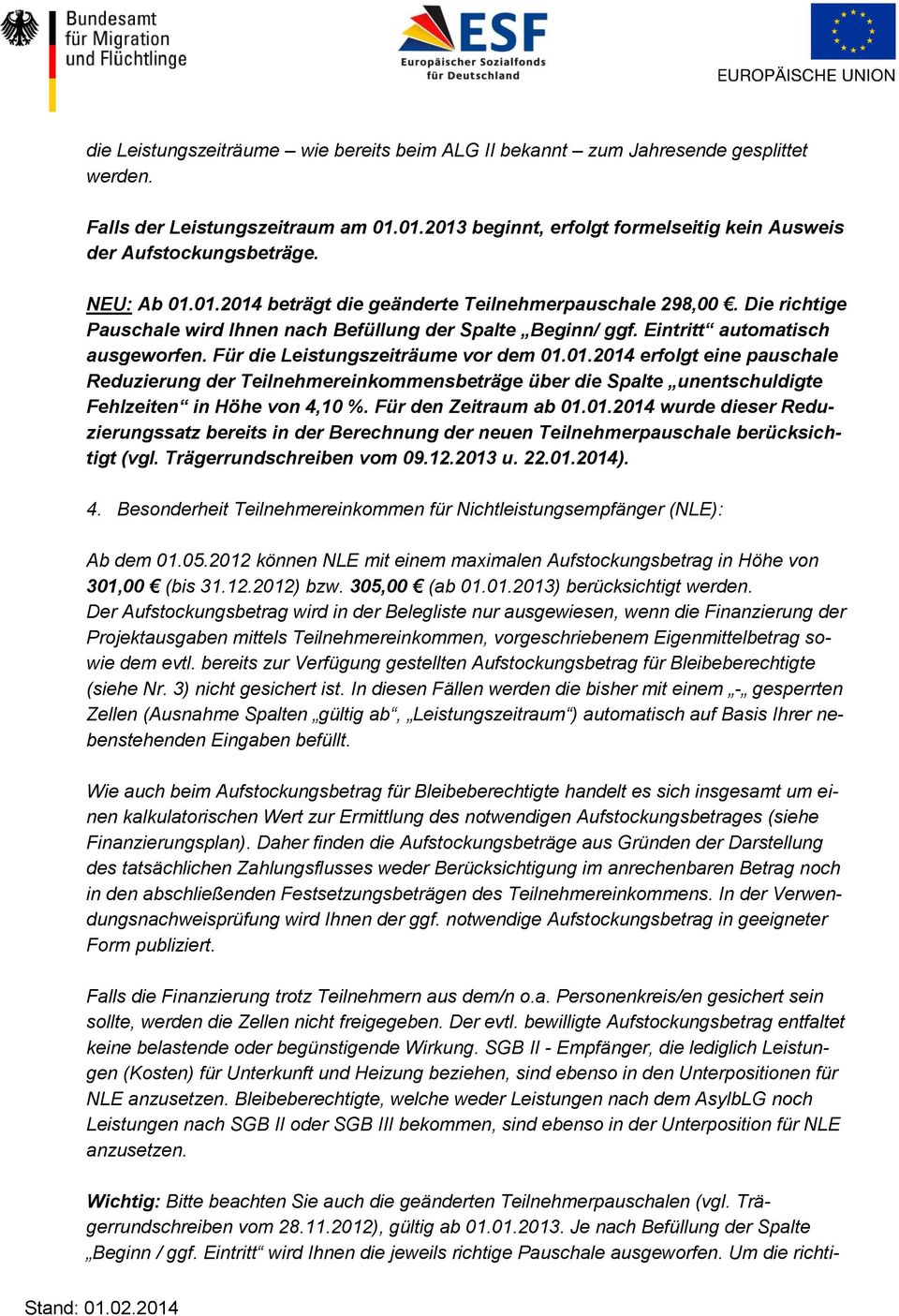 Trägerrundschreiben vom 09.12.2013 u. 22.01.2014). 4. Besonderheit Teilnehmereinkommen für Nichtleistungsempfänger (NLE): Ab dem 01.05.