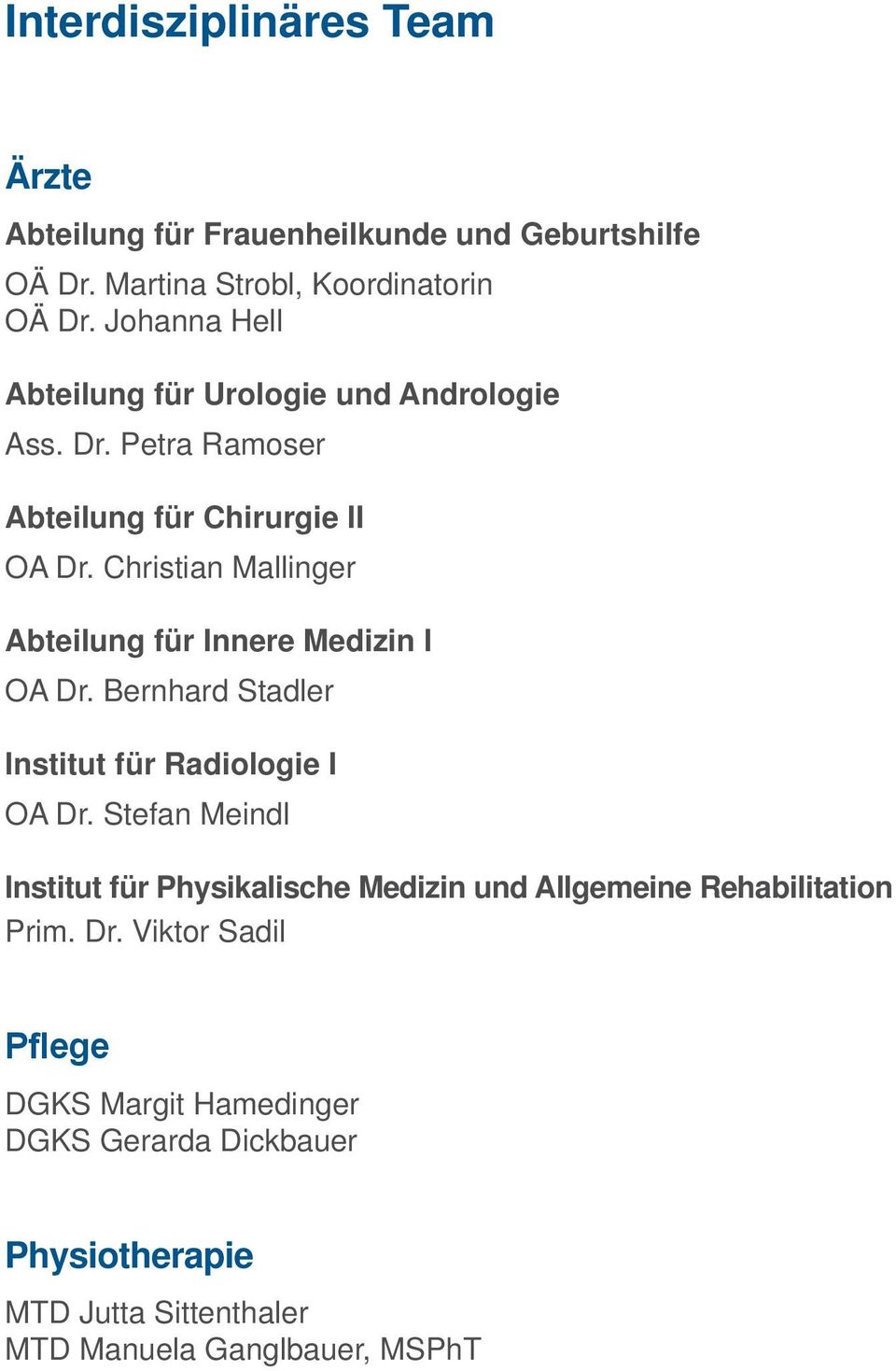 Christian Mallinger Abteilung für Innere Medizin I OA Dr. Bernhard Stadler Institut für Radiologie I OA Dr.