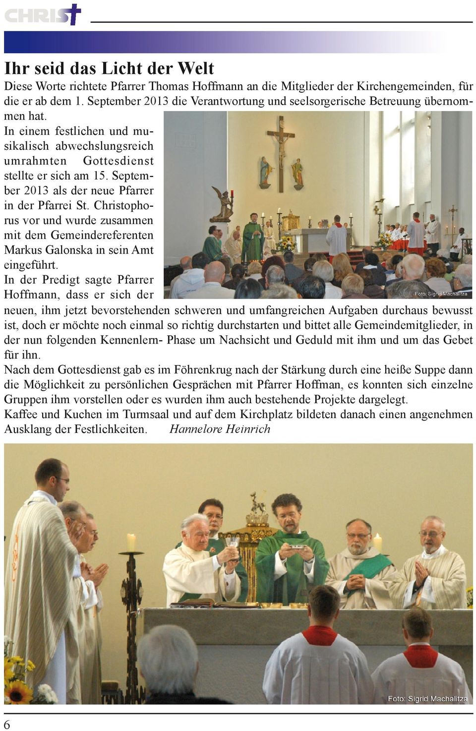 September 2013 als der neue Pfarrer in der Pfarrei St. Christophorus vor und wurde zusammen mit dem Gemeindereferenten Markus Galonska in sein Amt eingeführt.