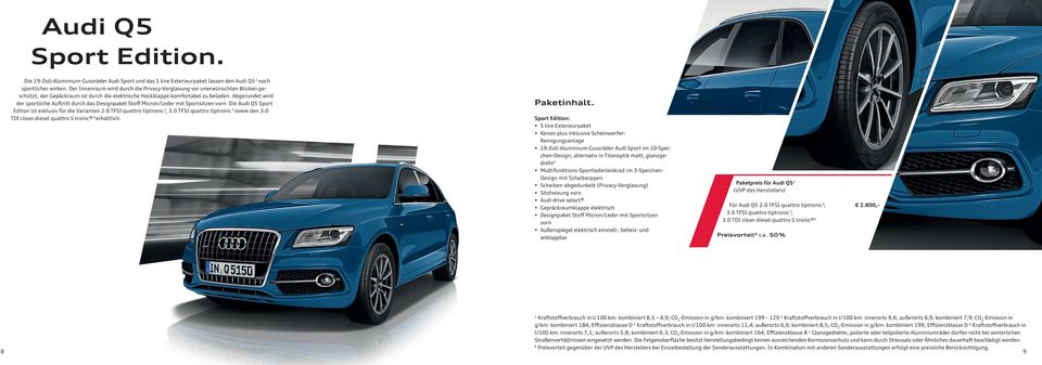 Abgerundet wird der sportliche Auftritt durch das Designpaket Stoff Micron/Leder mit Sportsitzen vorn. Die Audi Q5 Sport Editon ist exklusiv für die Varianten 2.0 TFSI quattro tiptronic 2, 3.