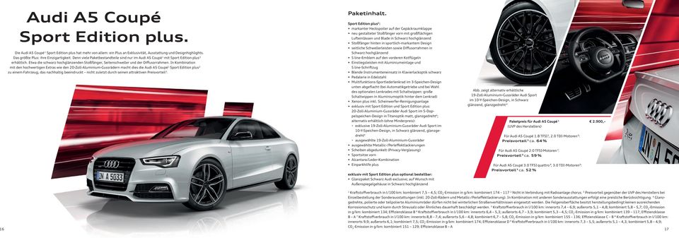 In Kombination mit den hochwertigen Extras wie den 20-Zoll-Aluminium-Gussrädern macht dies die Audi A5 Coupé Sport Edition plus 2 zu einem Fahrzeug, das nachhaltig beeindruckt nicht zuletzt durch