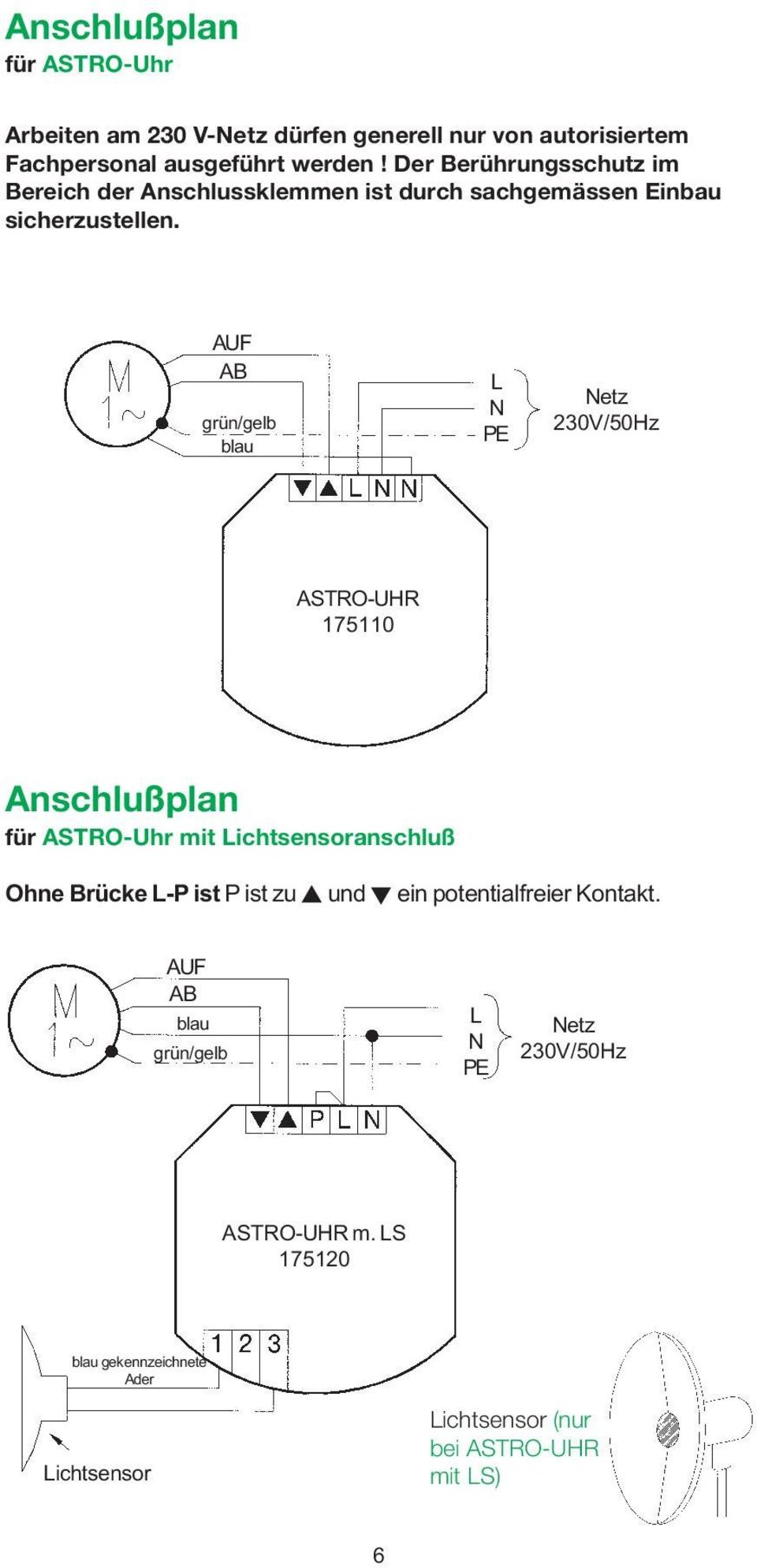 AUF AB grün/gelb blau L N PE Netz 230V/50Hz ASTRO-UHR 175110 Anschlußplan für ASTRO-Uhr mit Lichtsensoranschluß Ohne Brücke L-P ist P