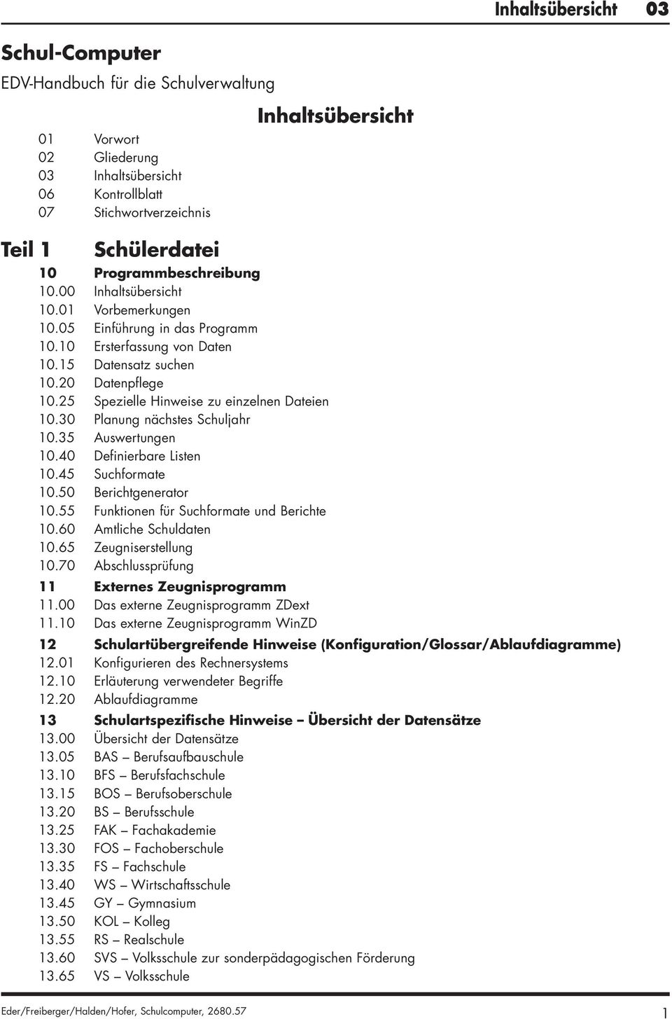 25 Spezielle Hinweise zu einzelnen Dateien 10.30 Planung nächstes Schuljahr 10.35 Auswertungen 10.40 Definierbare Listen 10.45 Suchformate 10.50 Berichtgenerator 10.