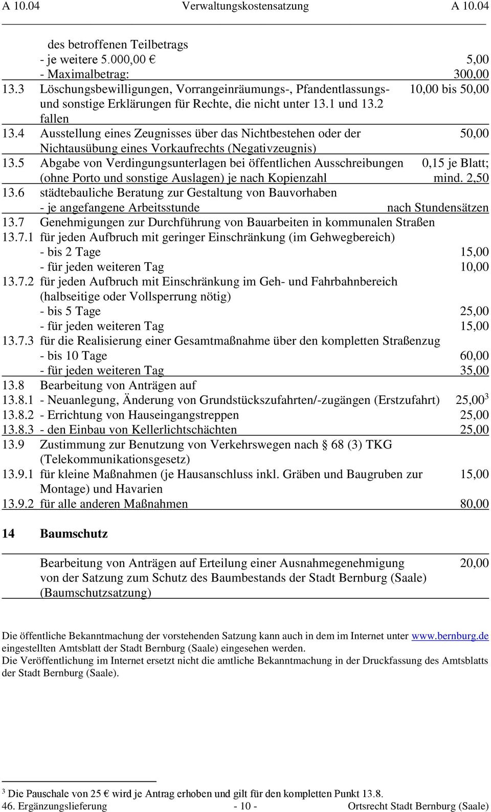 4 Ausstellung eines Zeugnisses über das Nichtbestehen oder der 50,00 Nichtausübung eines Vorkaufrechts (Negativzeugnis) 13.