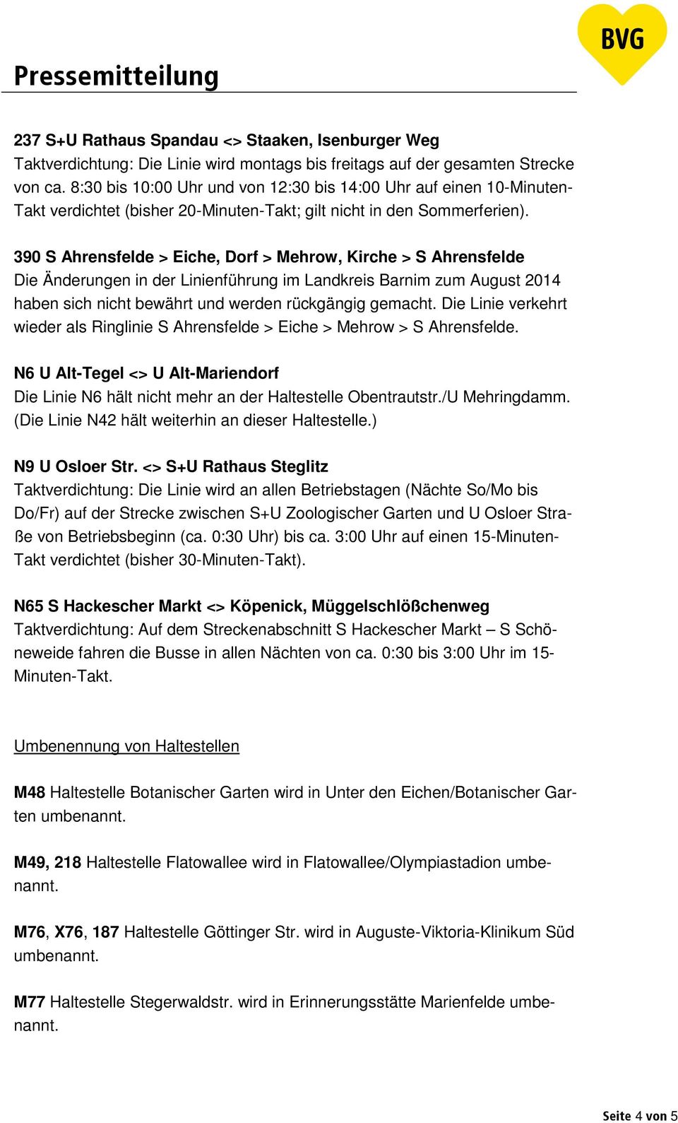 390 S Ahrensfelde > Eiche, Dorf > Mehrow, Kirche > S Ahrensfelde Die Änderungen in der Linienführung im Landkreis Barnim zum August 2014 haben sich nicht bewährt und werden rückgängig gemacht.