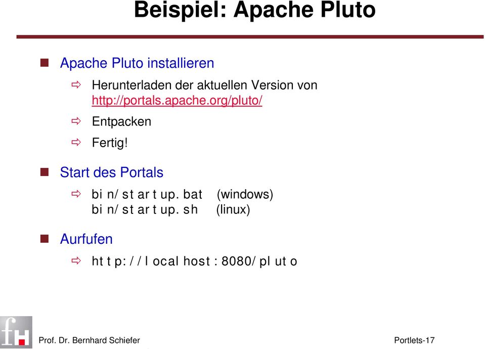 org/pluto/ Entpacken Fertig! Start des Portals bin/startup.