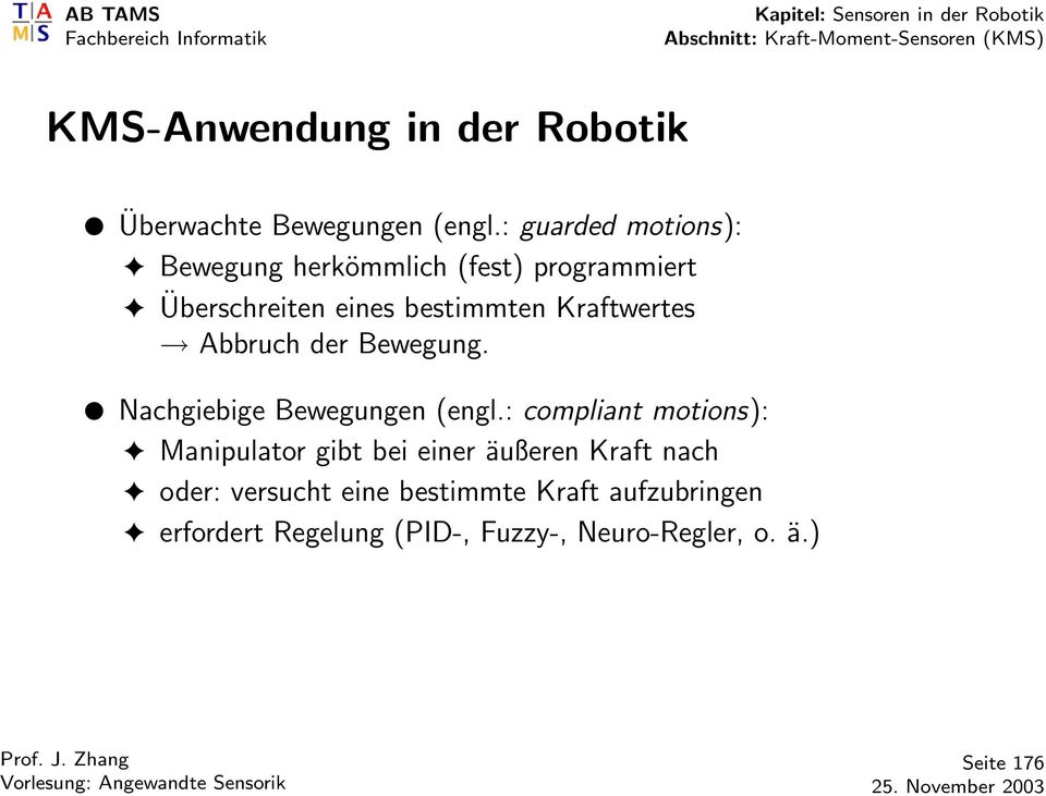 Abbruch der Bewegung. Nachgiebige Bewegungen (engl.