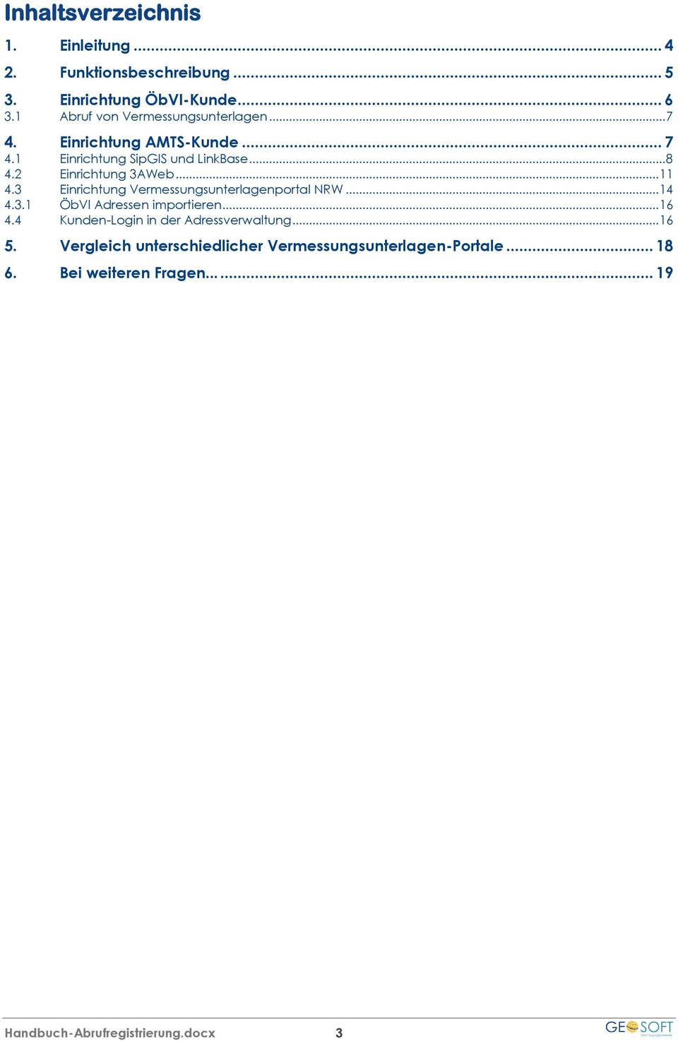 .. 8 Einrichtung 3AWeb... 11 4.3 Einrichtung Vermessungsunterlagenportal NRW... 14 4.3.1 ÖbVI Adressen importieren... 16 4.