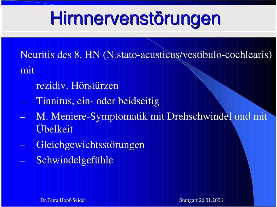 Hörstürzen Tinnitus, ein- oder beidseitig M.