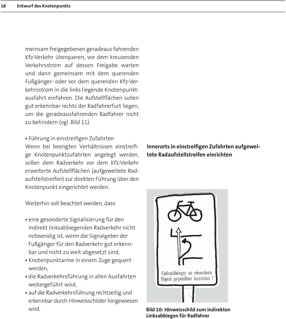 Die Aufstellflächen sollen gut erkennbar rechts der Radfahrerfurt liegen, um die geradeausfahrenden Radfahrer nicht zu behindern (vgl. Bild 11).