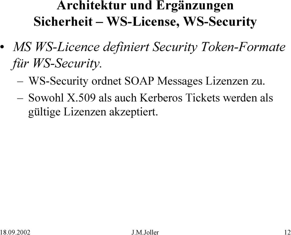 WS-Security ordnet SOAP Messages Lizenzen zu. Sowohl X.