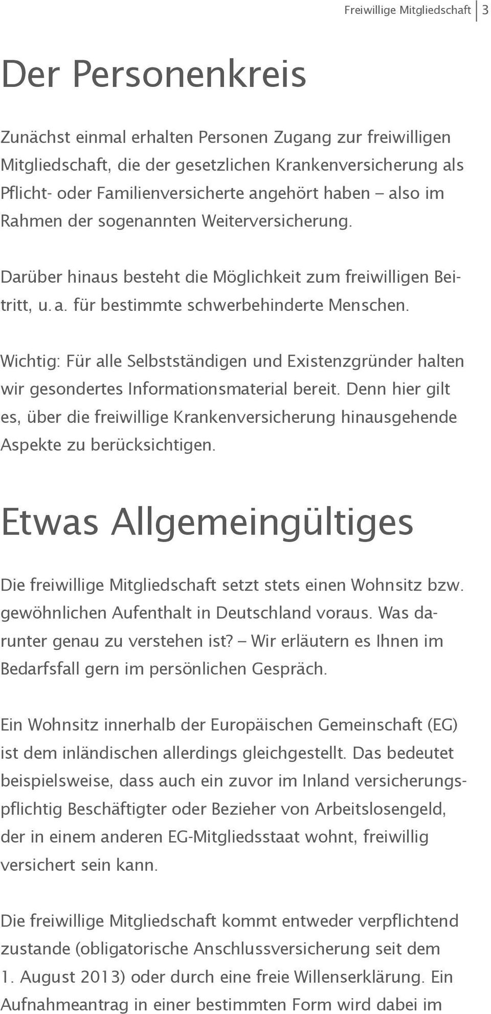 Wichtig: Für alle Selbstständigen und Existenzgründer halten wir gesondertes Informationsmaterial bereit.