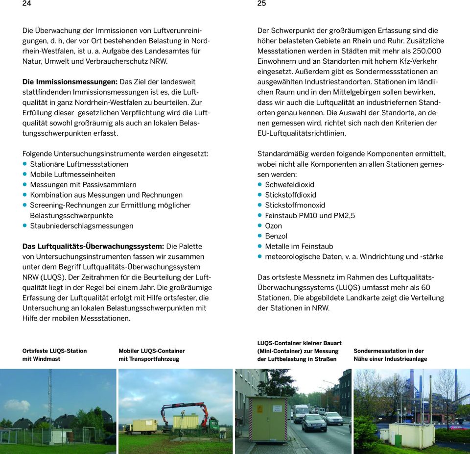 Die Immissionsmessungen: Das Ziel der landesweit stattfindenden Immissionsmessungen ist es, die Luftqualität in ganz Nordrhein-Westfalen zu beurteilen.