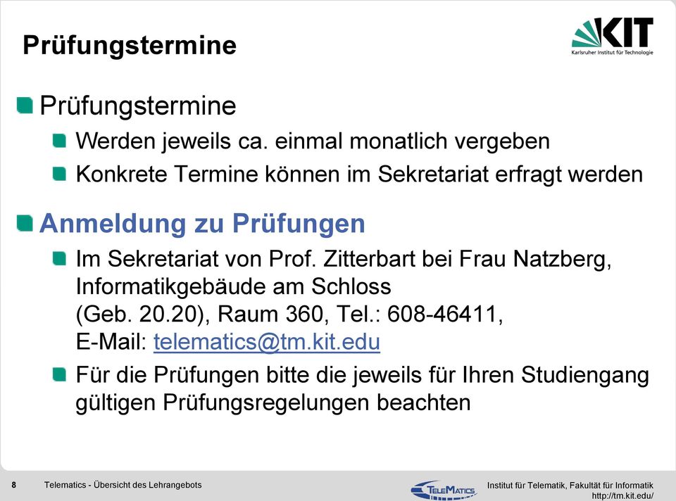 Prüfungen Im Sekretariat von Prof. Zitterbart bei Frau Natzberg, Informatikgebäude am Schloss (Geb.