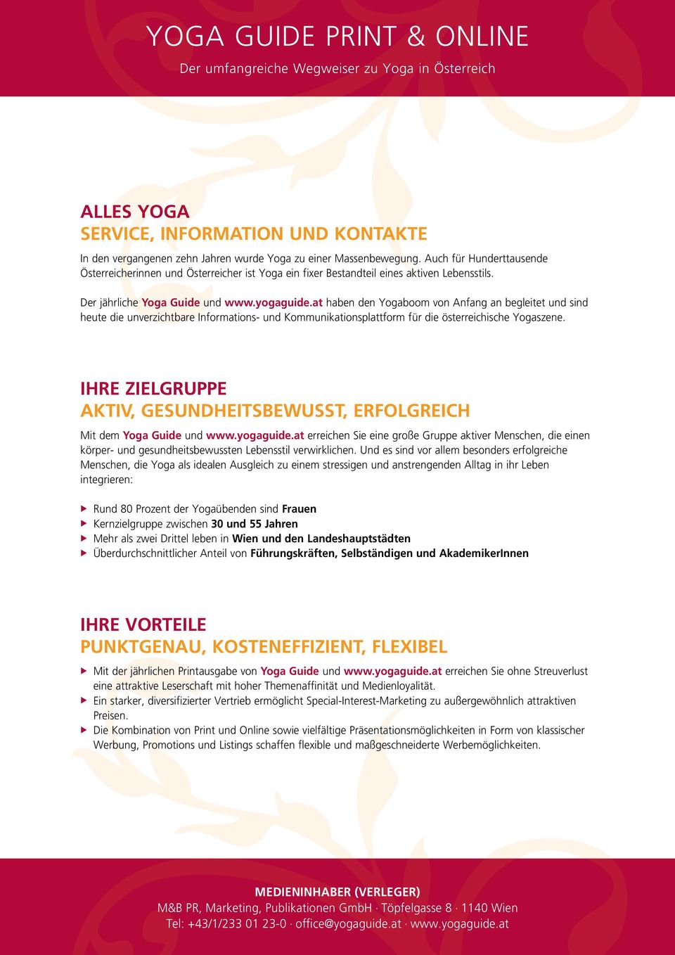 Der jährliche Yoga Guide und haben den Yogaboom von Anfang an begleitet und sind heute die unverzichtbare Informations- und Kommunikationsplattform für die österreichische Yogaszene.