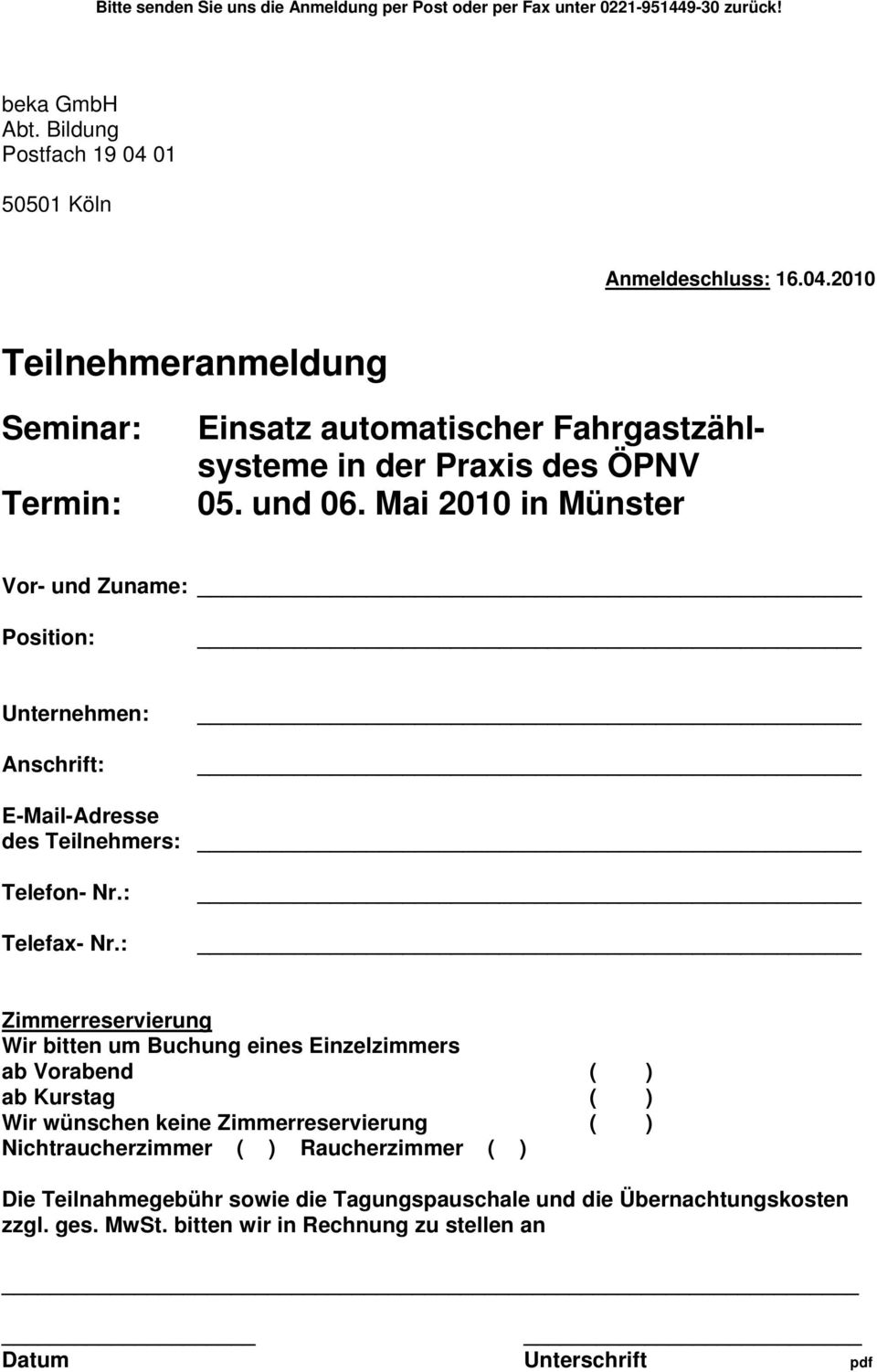 Mai 2010 in Münster Vor- und Zuname: Position: Unternehmen: Anschrift: E-Mail-Adresse des Teilnehmers: Telefon- Nr.: Telefax- Nr.