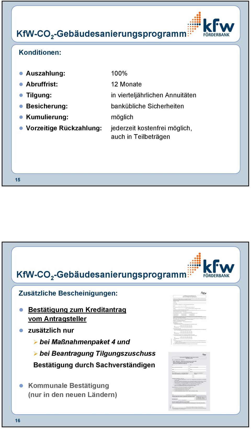 KfW-CO 2 Zusätzliche Bescheinigungen: Bestätigung zum Kreditantrag vom Antragsteller zusätzlich nur bei Maßnahmenpaket 4