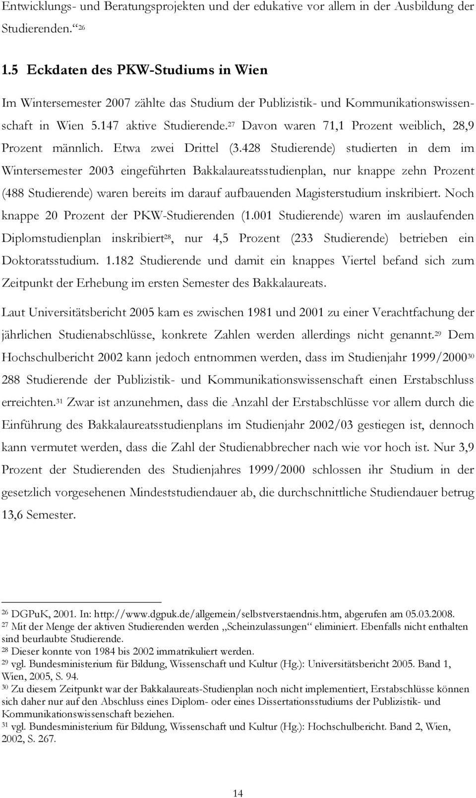 27 Davon waren 71,1 Prozent weiblich, 28,9 Prozent männlich. Etwa zwei Drittel (3.