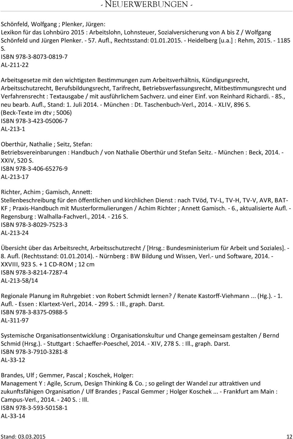 ISBN 978-3-8073-0819-7 AL-211-22 Arbeitsgesetze mit den wichtgsten Bestmmungen zum Arbeitsverhältnis, Kündigungsrecht, Arbeitsschutzrecht, Berufsbildungsrecht, Tarifrecht, Betriebsverfassungsrecht,