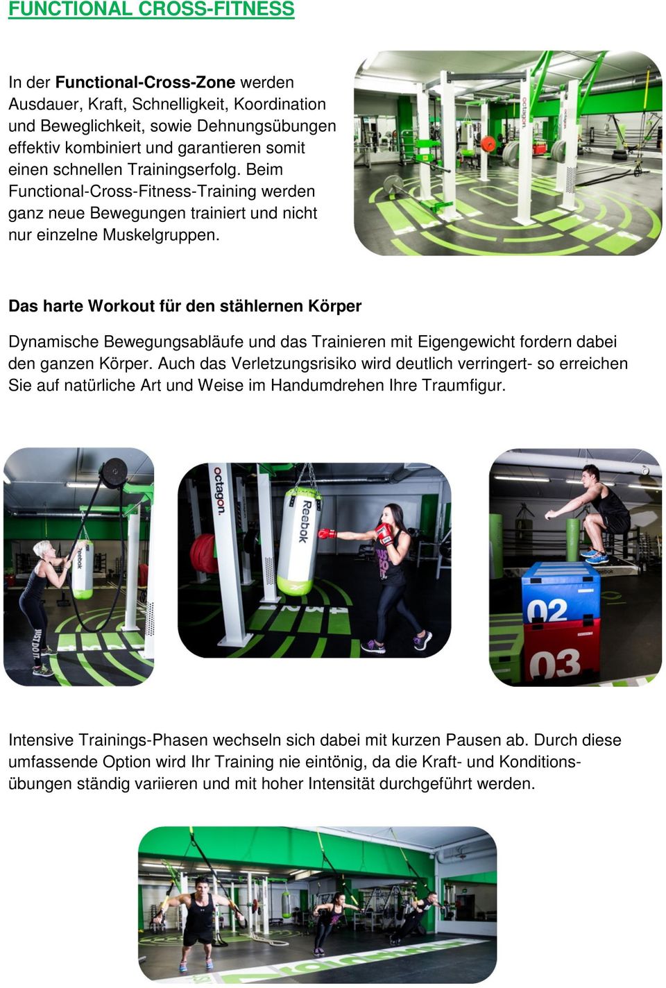 Das harte Workout für den stählernen Körper Dynamische Bewegungsabläufe und das Trainieren mit Eigengewicht fordern dabei den ganzen Körper.