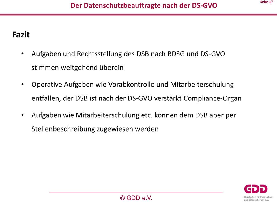 entfallen, der DSB ist nach der DS-GVO verstärkt Compliance-Organ Aufgaben wie