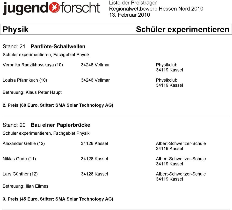 Preis (60 Euro, Stifter: SMA Solar Technology AG) Stand: 20 Bau einer Papierbrücke Schüler experimentieren, Fachgebiet Physik Alexander Gehle (12) 34128