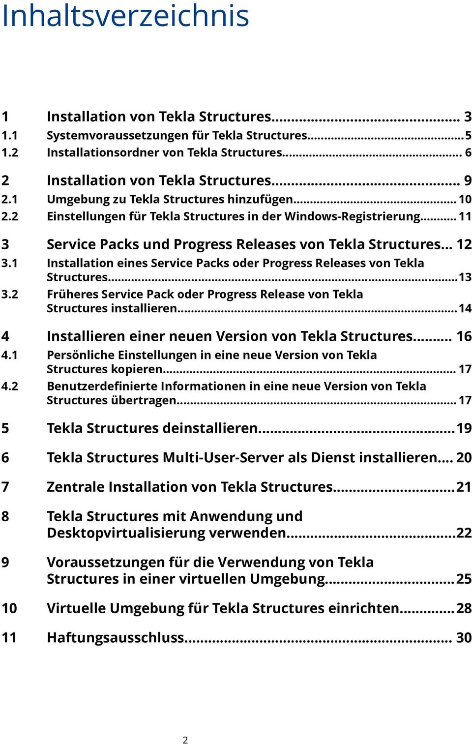 1 Installation eines Service Packs oder Progress Releases von Tekla Structures...13 3.2 Früheres Service Pack oder Progress Release von Tekla Structures installieren.