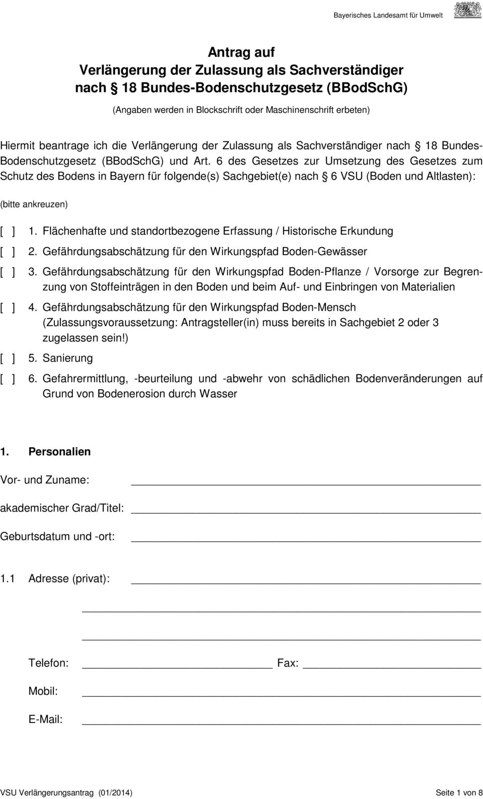 6 des Gesetzes zur Umsetzung des Gesetzes zum Schutz des Bodens in Bayern für folgende(s) Sachgebiet(e) nach 6 VSU (Boden und Altlasten): (bitte ankreuzen) [ ] 1.