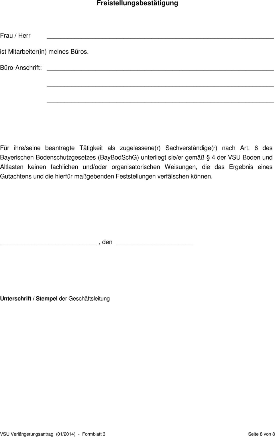 6 des Bayerischen Bodenschutzgesetzes (BayBodSchG) unterliegt sie/er gemäß 4 der VSU Boden und Altlasten keinen fachlichen und/oder